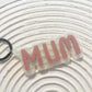 MUM’S KEYRING / BAG TAG - 3D